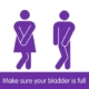 Make sure your bladder is full | urine sample